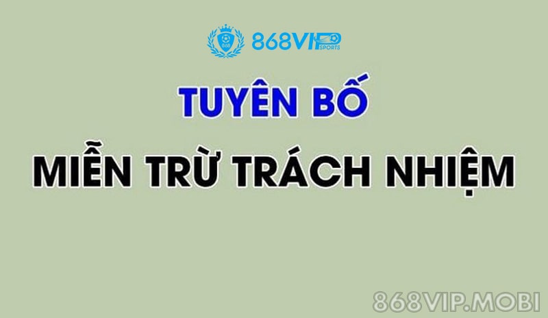 Miễn trách nhiệm đối với nhà cái 868VIP Miễn trách nhiệm đối với nhà cái 868VIP