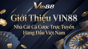 Giới Thiệu VIN88 - Nhà Cái Cá Cược Trực Tuyến Hàng Đầu Việt Nam